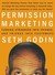 Permission Marketing: Turning Strangers Into Friends And Friends Into Customers